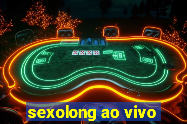 sexolong ao vivo